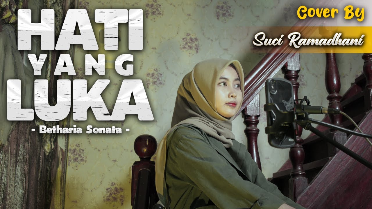 HATI YANG LUKA - BETHARIA SONATA | COVER BY SUCI RAMADHANI