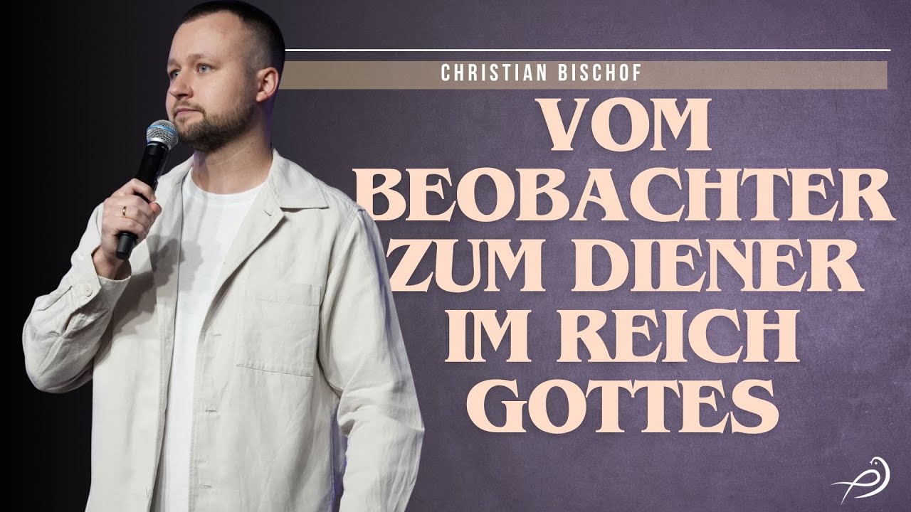 Vom Beobachter zum Diener im Reich Gottes - Christian Bischof