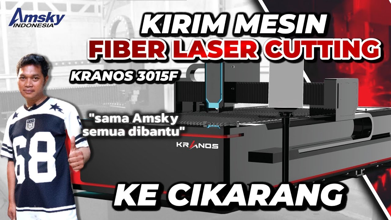 Kirim Mesin Fiber Laser Cutting Kranos 3015F ke Cikarang - AMSKY INDONESIA official