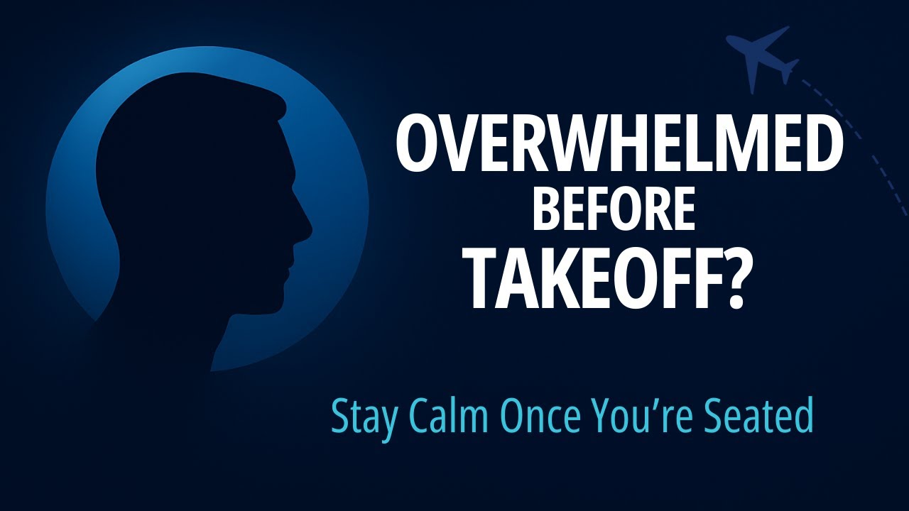 Calm Once You’re Seated: 7 Minute Anxiety Reset Before Takeoff