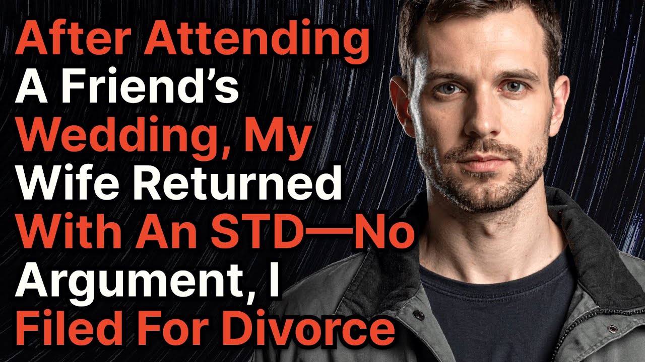 After Attending a Friend’s Wedding, My Wife Returned With an STD—No Argument, I Filed for Divorce.