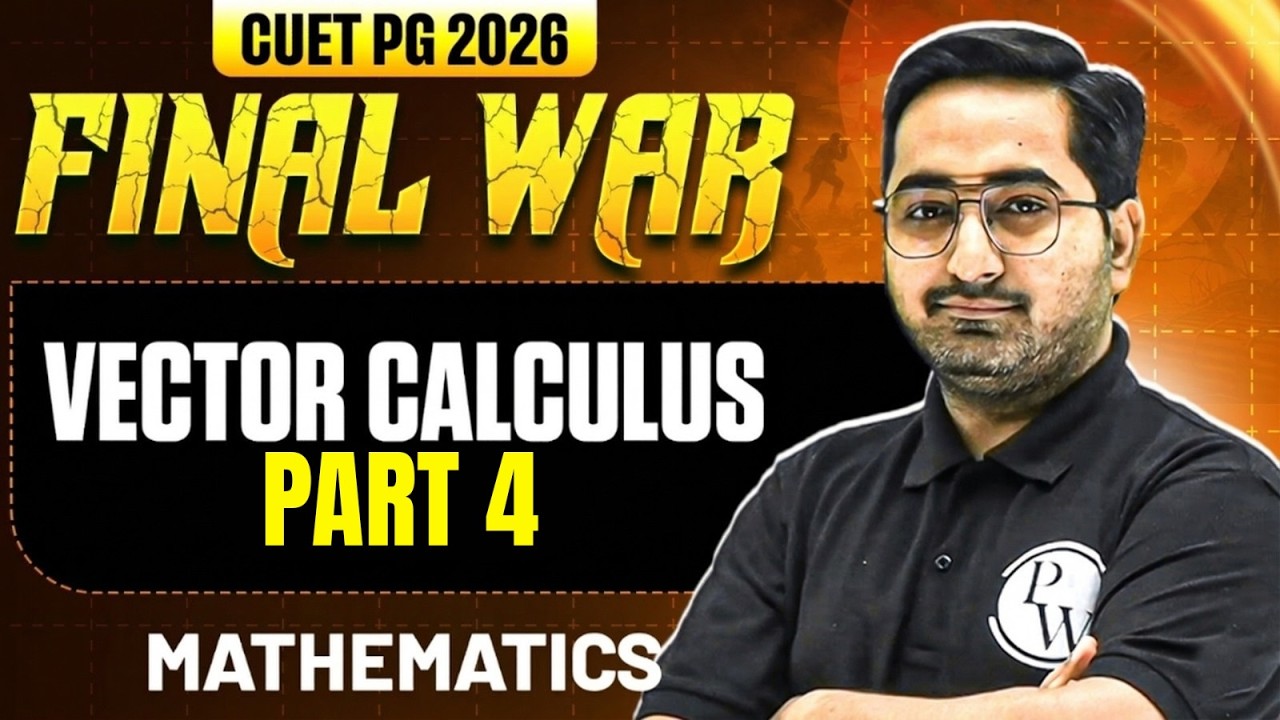 CUET PG Mathematics 2026 | Vector Calculus - 4 | CUET PG 2026 Mathematics | PW