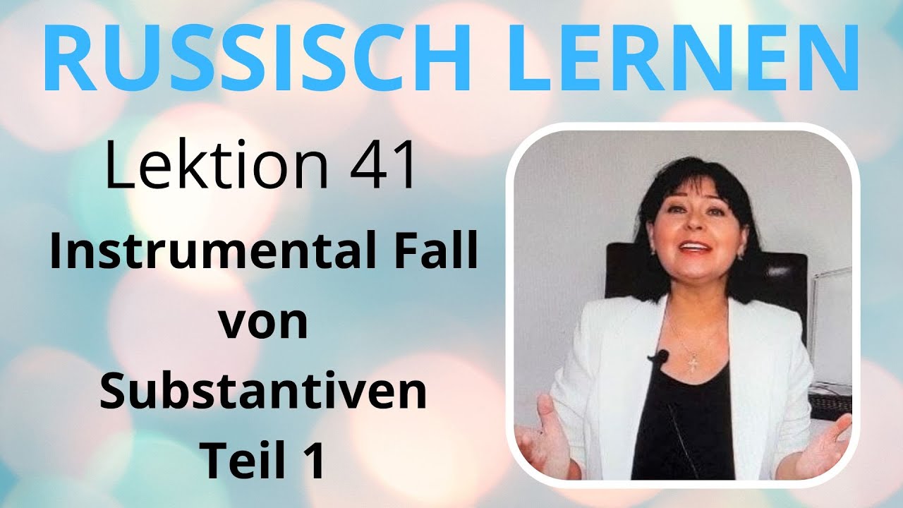 Lektion 41. Instrumental Fall von Substantiven. Teil 1