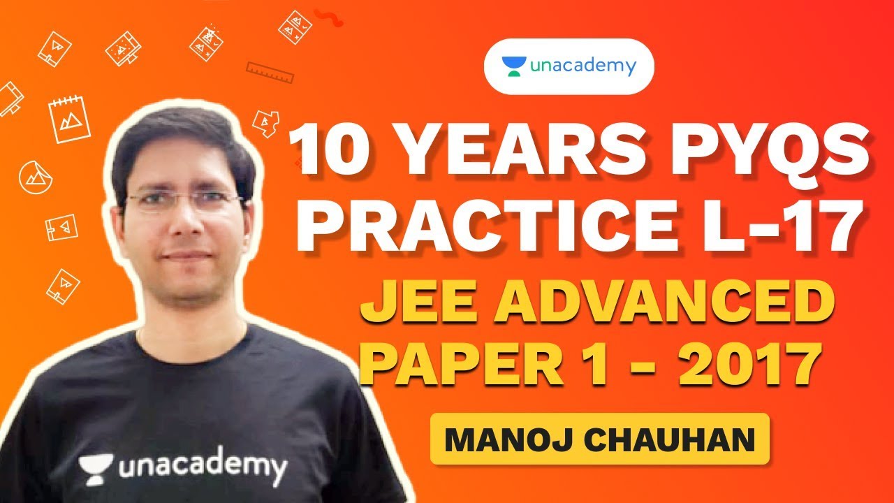 10 Years PYQs L 17 - 2017 Advanced Paper 1 | JEE 2020 | MC Sir | Unacademy Accelerate