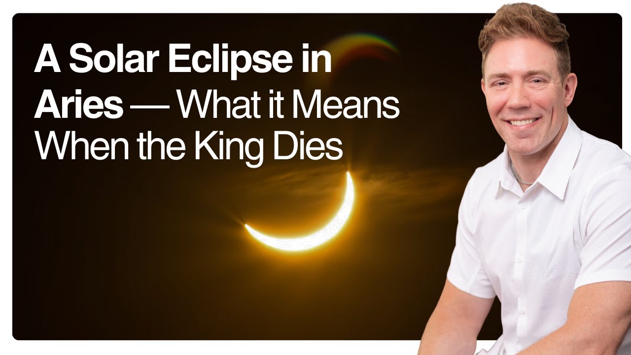 A Solar Eclipse in Aries &mdash; What it Means When the King Dies
