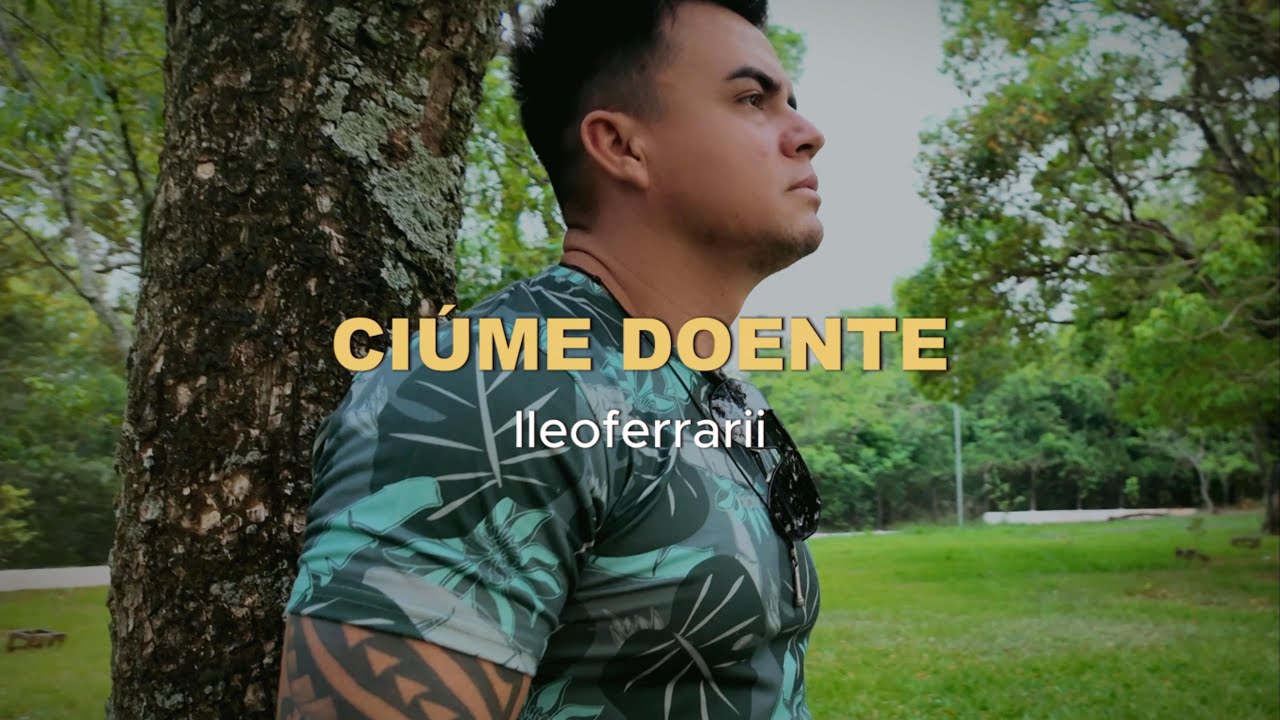 lleoferrarii - Ci&uacute;me Doente #M&uacute;sicaAutoral @gusttavolimaoficial