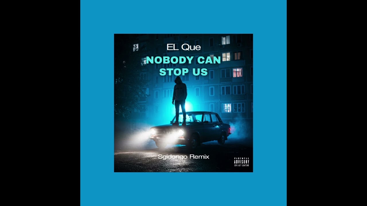 Nobody Can Stop Us (Sgidongo Remix) - EL Que