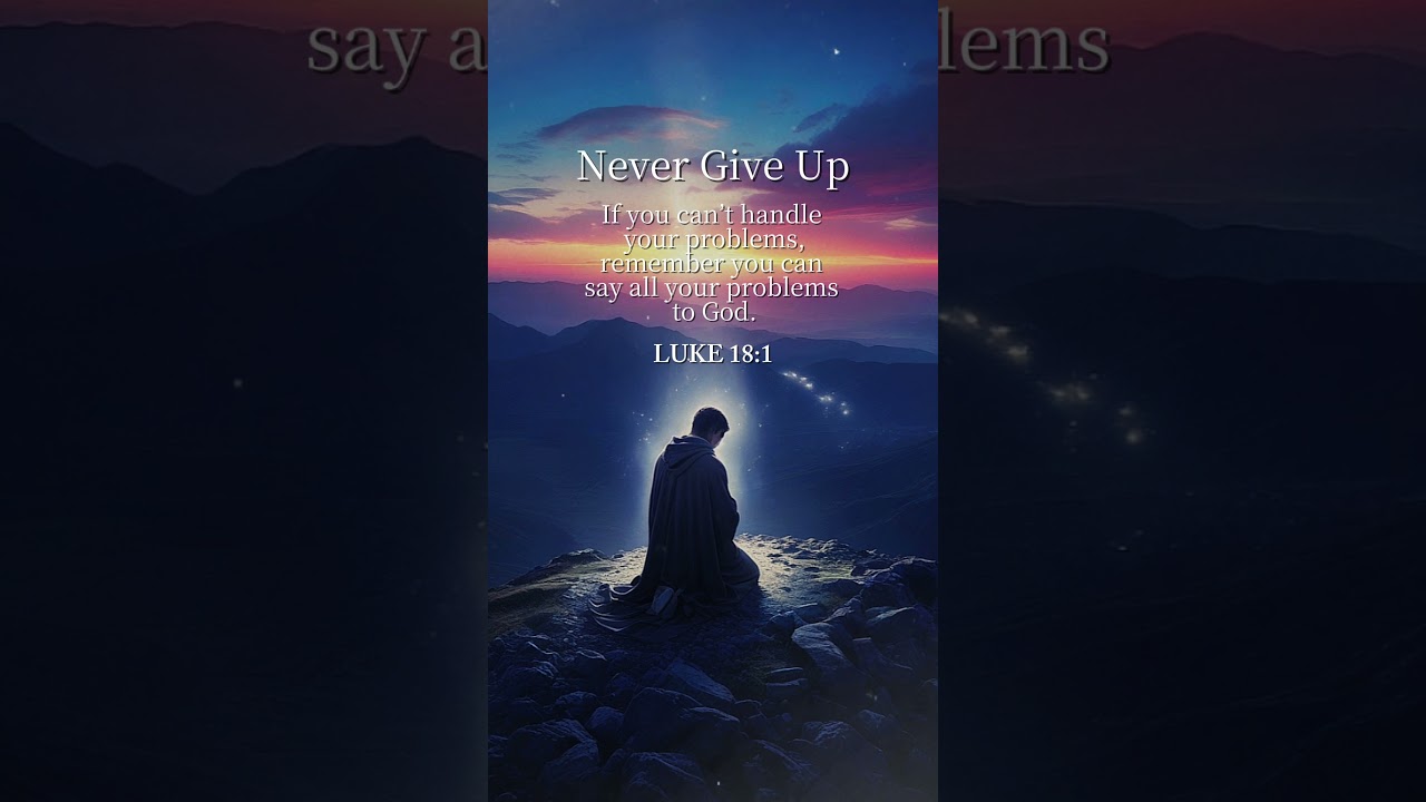 Luke 18:1 &mdash; Never Give Up on Prayer #fyp #faith #god #shorts #short #love #bible  #neverlosefaith
