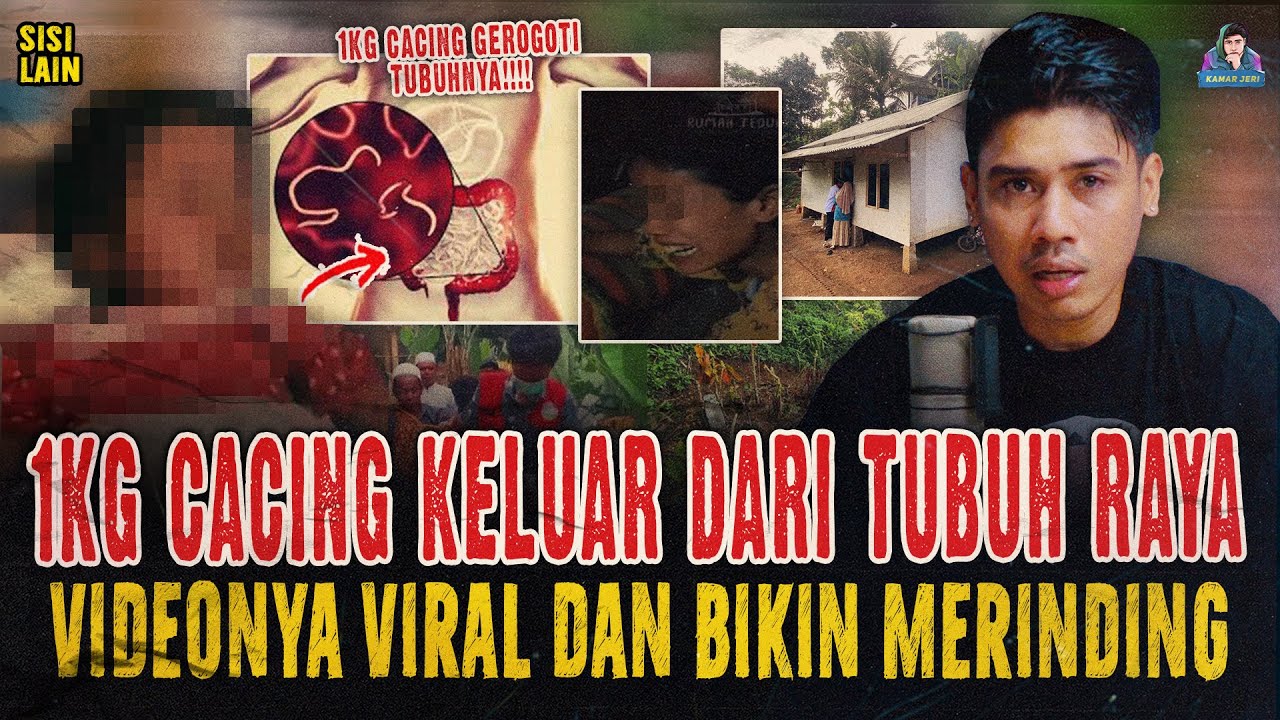 1KG CACING DALAM TUBUH RAYA ! KRONOLOGI DAN JALAN HIDUPNYA YANG BIKIN MERINDING