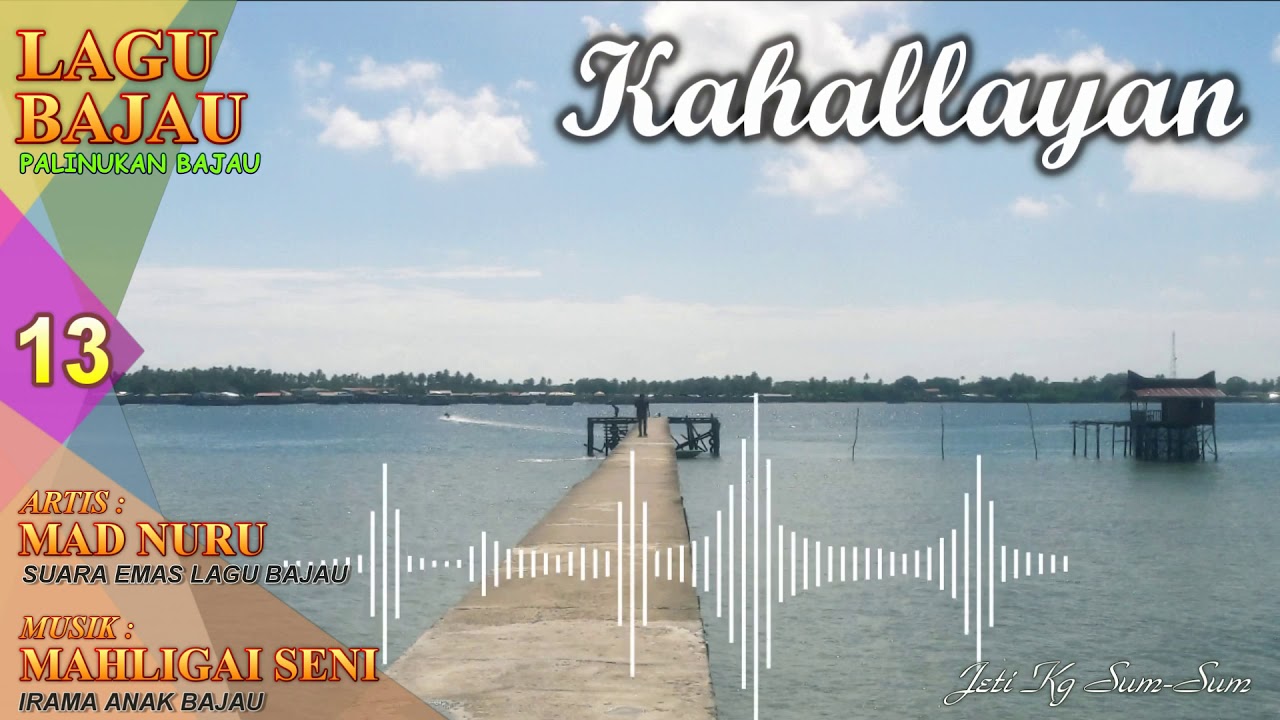 LAGU BAJAU : KAHALLAYAN - MAD NURU