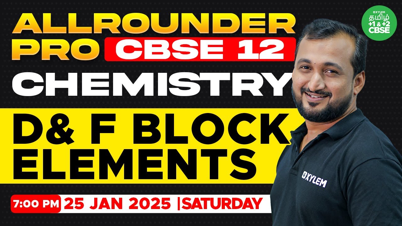 🤗ALL ROUNDER PRO :  D & F Block Elements | Sikkander sir  | Xylem CBSE12 Tamil