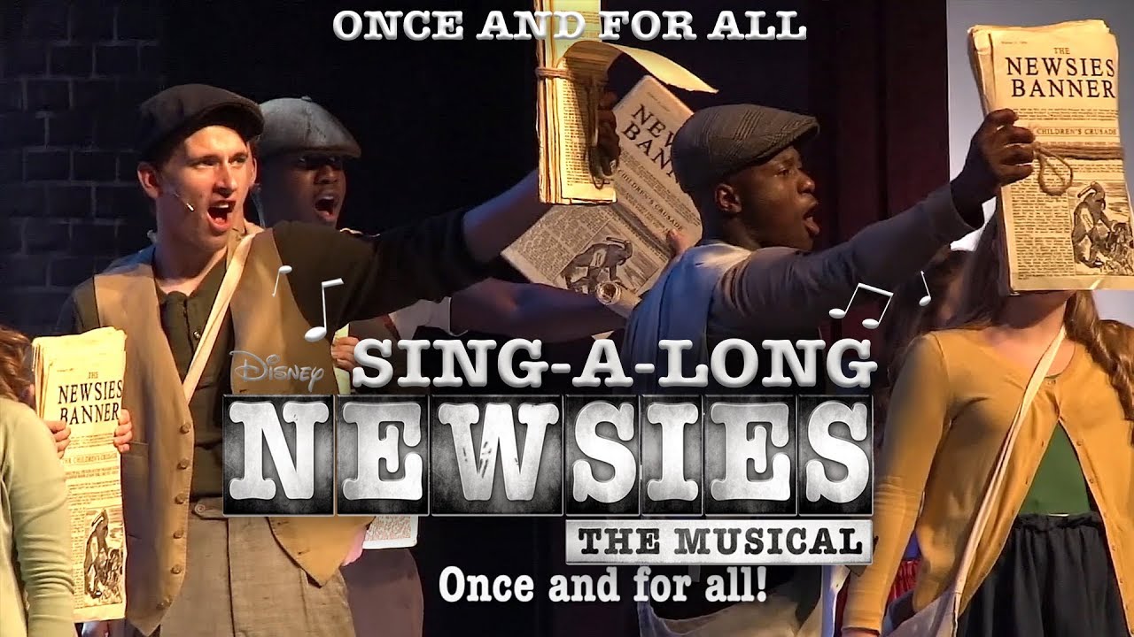 Newsies- Once and for All (Sing-a-Long Version)