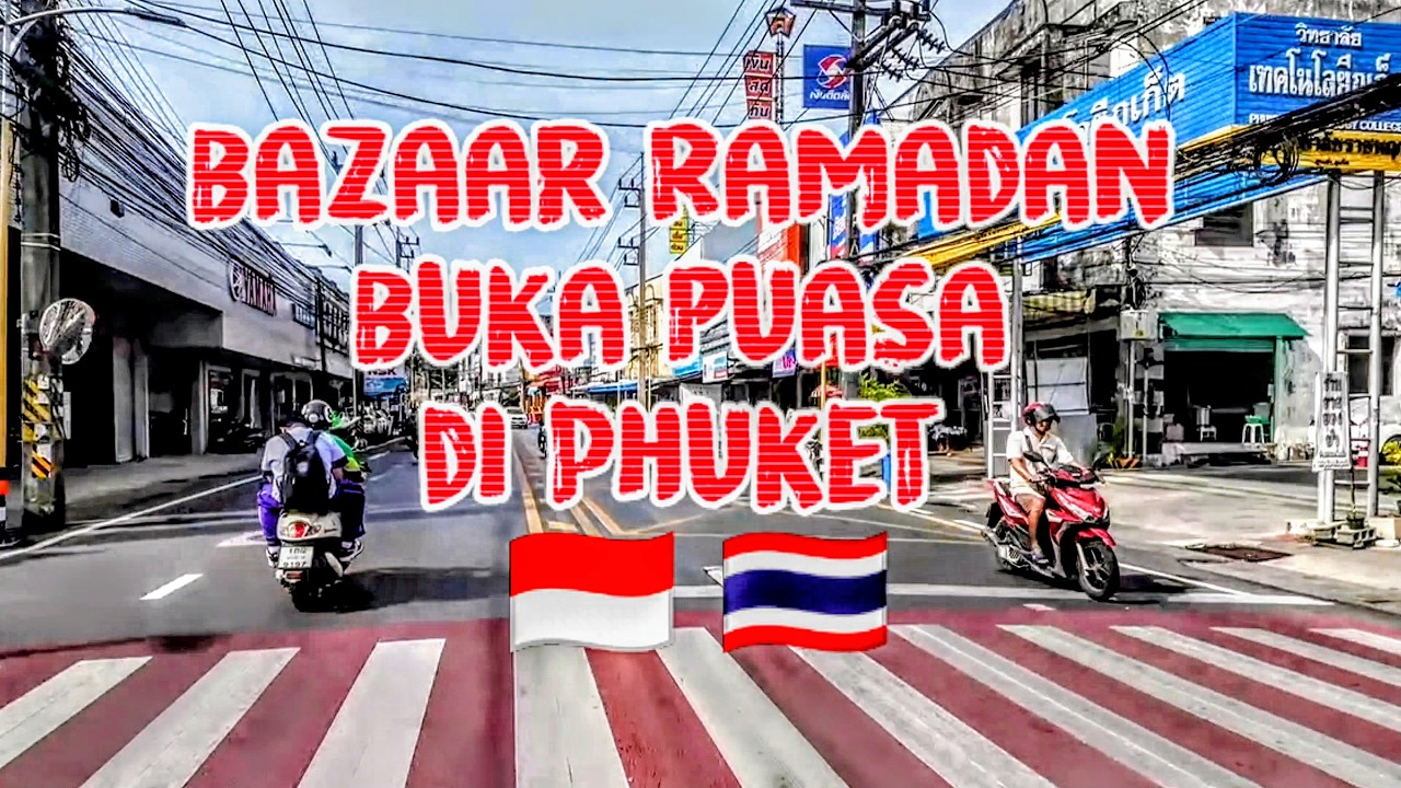 SUASANA RAMADAN! BERBURU MAKANAN HALAL DI BAZAAR RAMADAN DAN BUKA PUASA DI PHUKET #kulinerindonesia