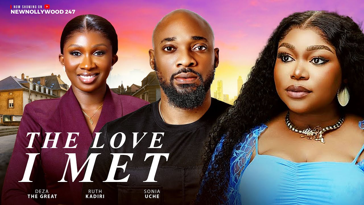 The Love I Met - Ruth Kadiri, Deza The Great, Sonia Uche (Latest Nollywood Movie 20205)