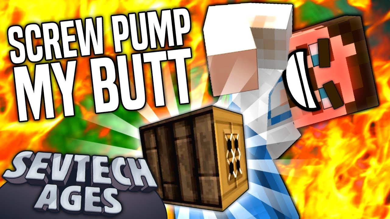 Minecraft: SevTech - SCREW PUMP MY BUTT - Age 3 #22