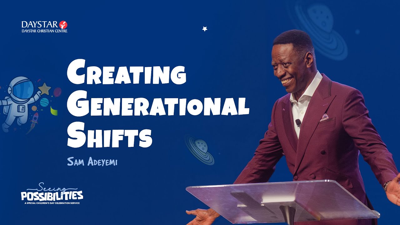 Creating Generational Shift  | Pastor Sam Adeyemi | 2025 Children’s Day Celebration