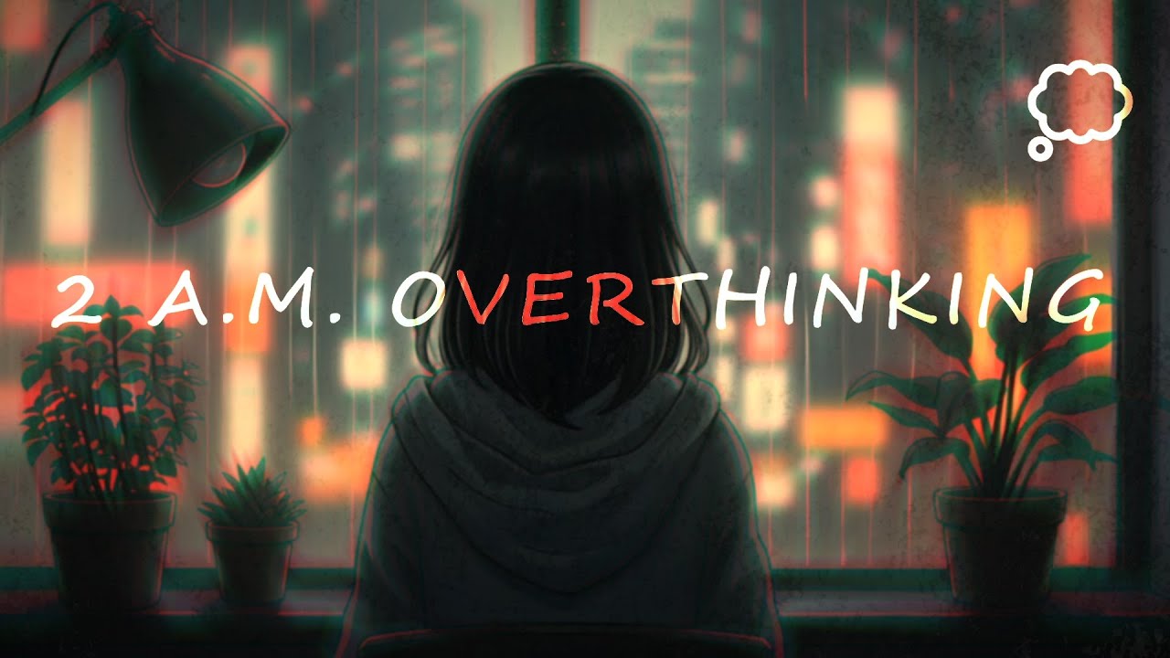 1 Hour of Deep Lofi Hip Hop to Clear Your Mind 🌃 |   2 A.M. Overthinking 💭