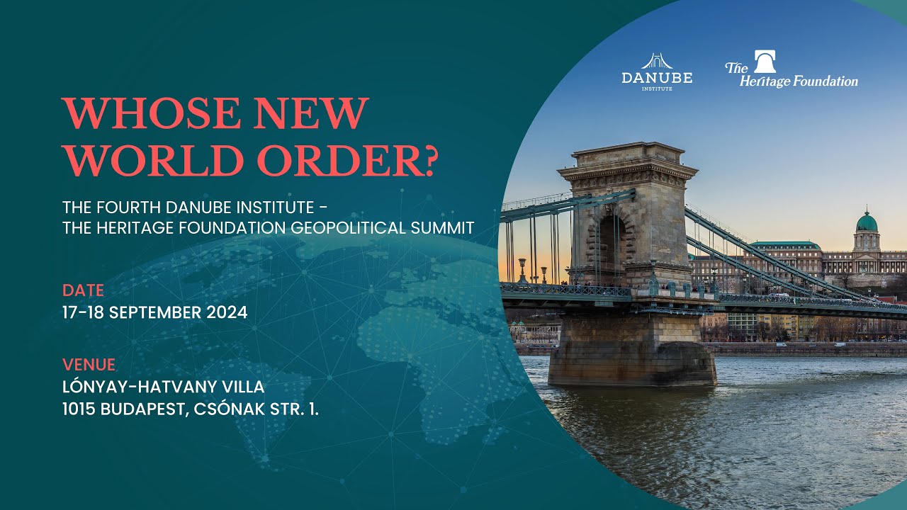 The Fourth Danube Institute – The Heritage Foundation Geopolitical Summit - DAY 1 PART 1