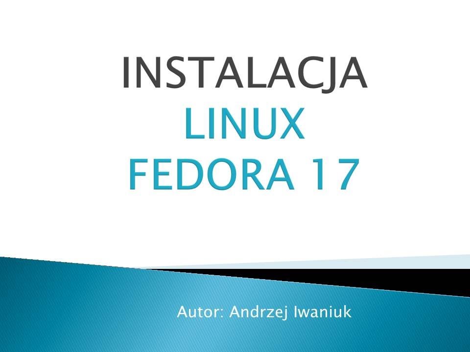 #1 INSTALACJA LINUX FEDORA 17