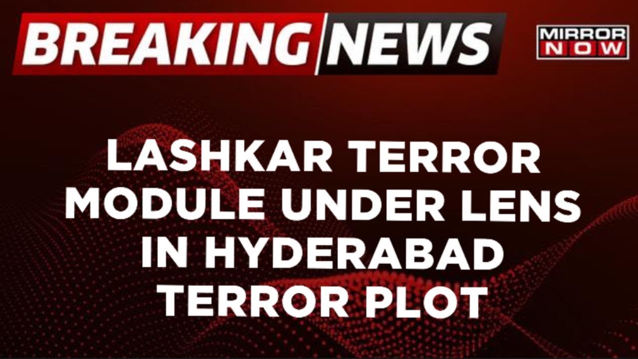 Breaking News | Hyderabad Terror Case: NIA Probe Reveals Lone Wolf Attack Planned, LeT Under Lens