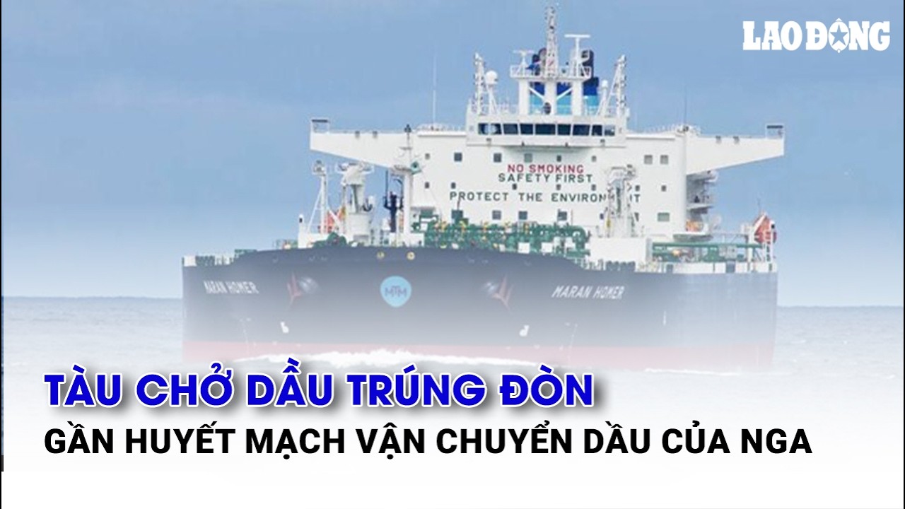 Tàu chở dầu trúng đòn gần huyết mạch vận chuyển dầu của Nga| Báo Lao Động
