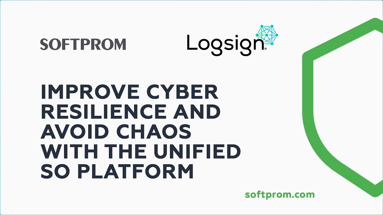 Improve Cyber Resilience and Avoid Chaos with the Unified SO Platform | Logsign SIEM