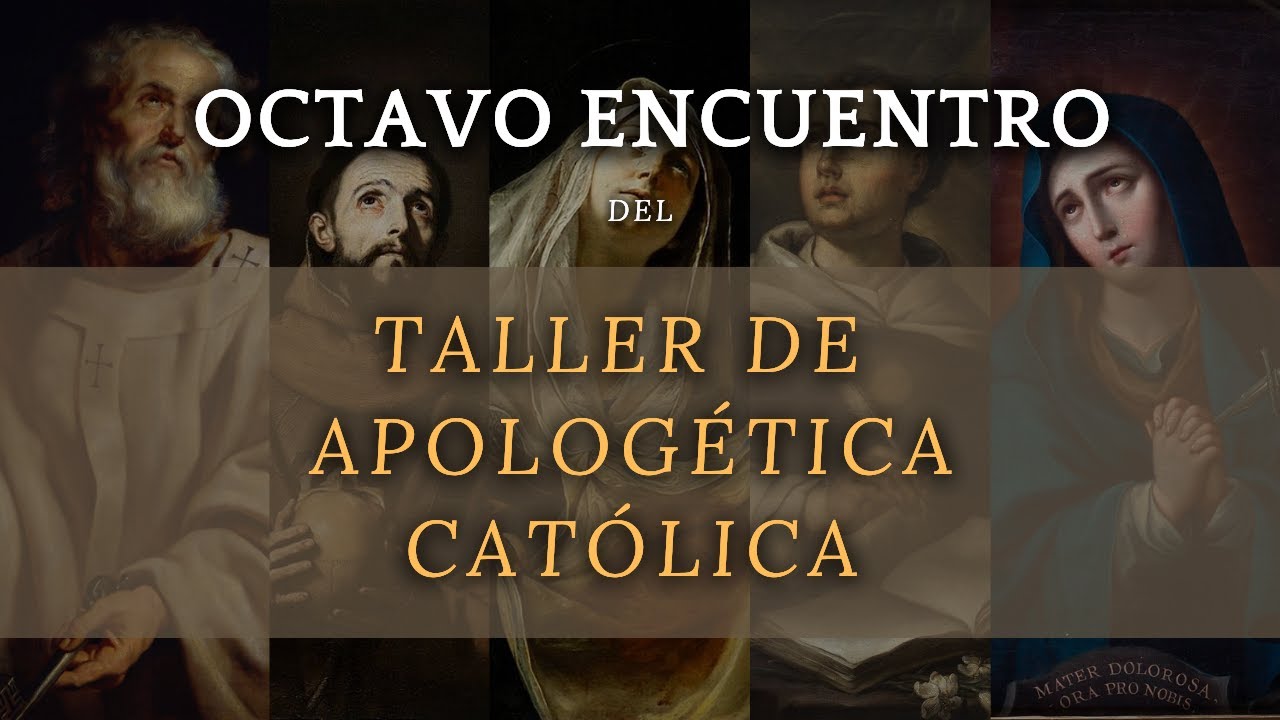 Octavo encuentro del Taller de Apologética Católica 