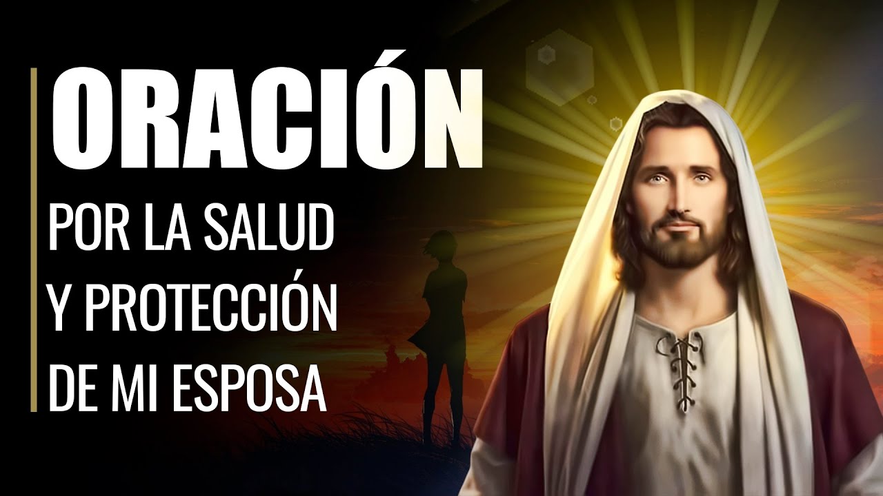 🙏 Oración por MI ESPOSA - Para que Siempre esté Sana y Protegida 🙏