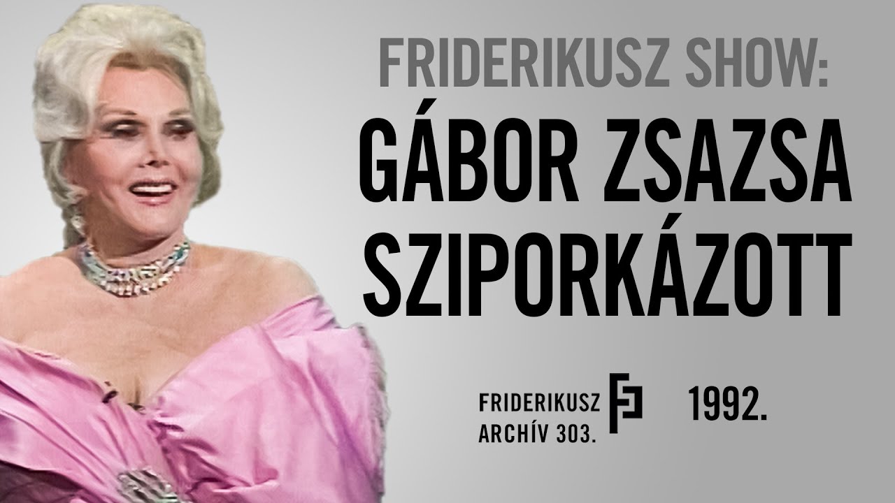 FRIDERIKUSZ SHOW: Gábor Zsazsa itt is sziporkázik, 1992. / Friderikusz Archív 303.