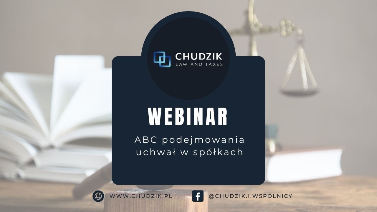 Webinar - ABC podejmowania uchwał w sp&oacute;łkach. Kancelaria CHUDZIK i WSP&Oacute;LNICY Prawo i Podatki