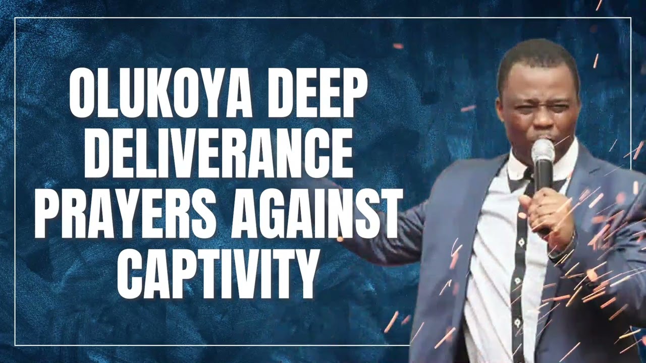 OLUKOYA DEEP DELIVERANCE PRAYERS AGAINST CAPTIVITY | DR DK OLUKOYA | MFM WARFARE PRAYERS