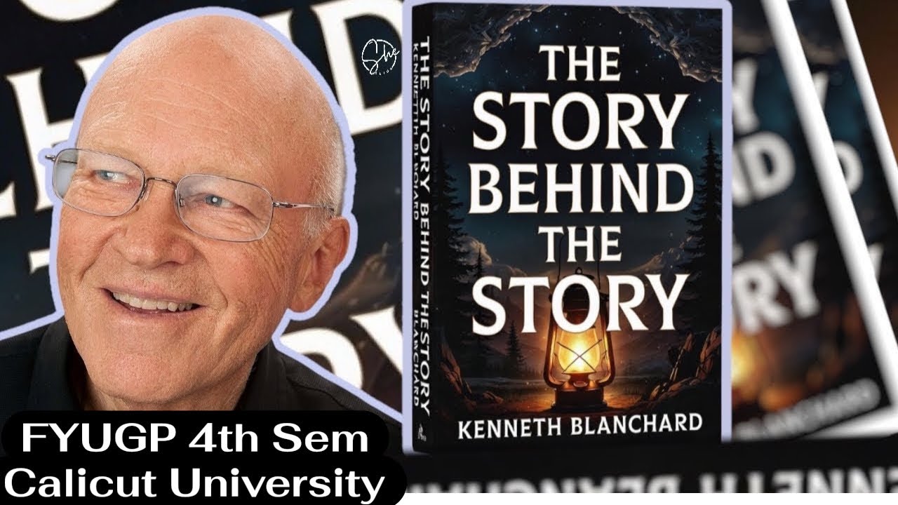 The Story Behind The Story by Kenneth Blanchard-Malayalam Summary-FYUGP IV-Sem-University Of Calicut