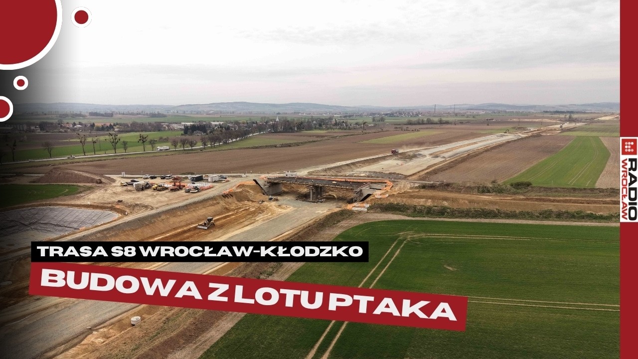 Budowa trasy S8 Wrocław - Kłodzko z lotu ptaka!