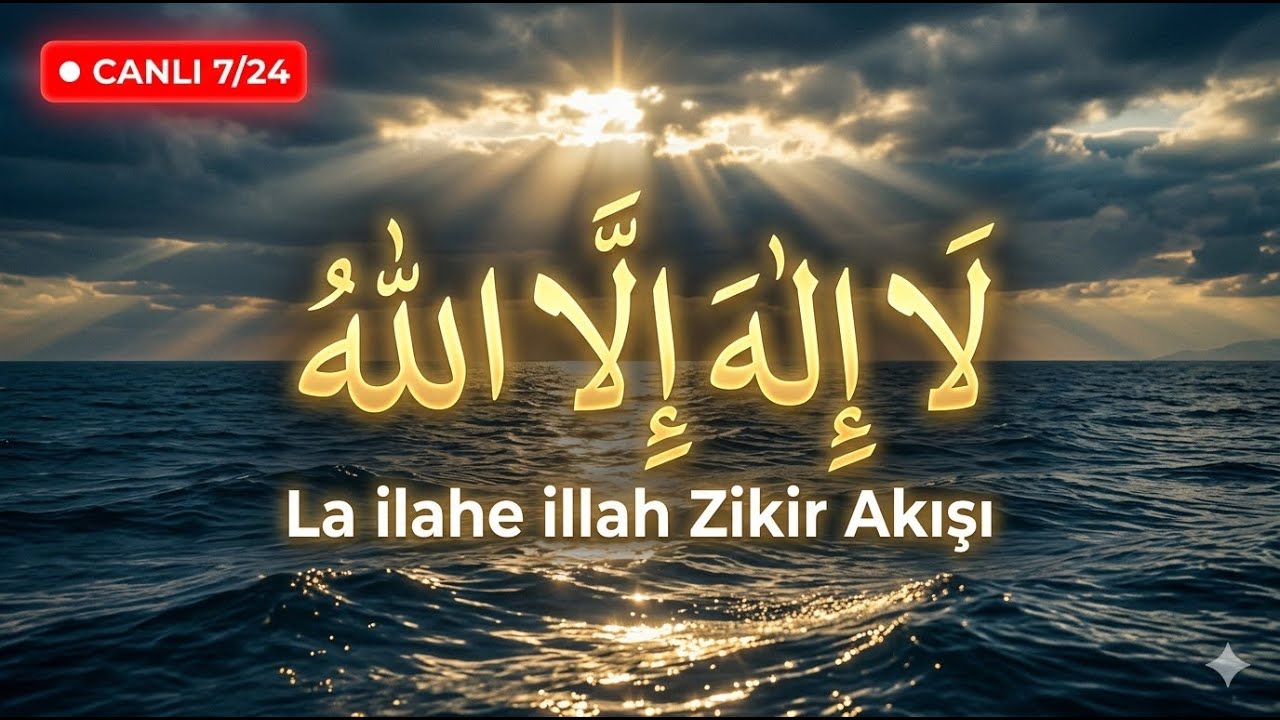 🔴 🔴🔴 CANLI 7/24 | La ilahe illah Zikri – Kalbine Huzur Veren Akış
