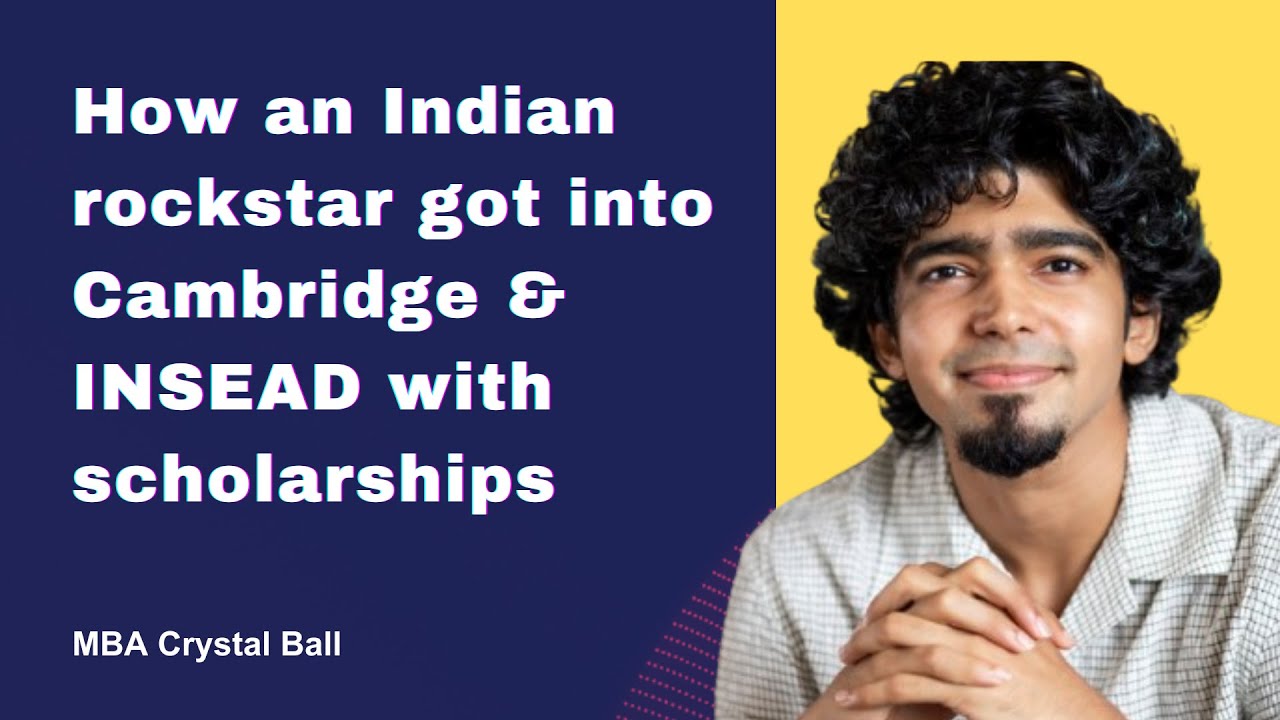 How I got into INSEAD & Cambridge MBA with scholarship as a reapplicant from India