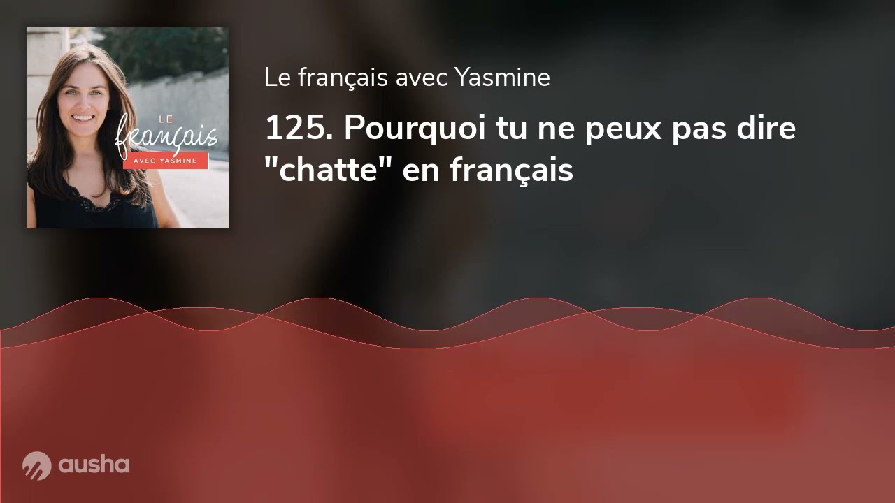 125. Pourquoi tu ne peux pas dire 