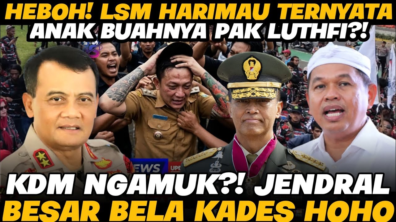 HEBOH ‼️LSM HARIMAU ANAK BUAH PAK LUTHFI?! KANG DEDI TAK TERIMA JENDRAL BESAR BELA KADES HOHO ALKAFF