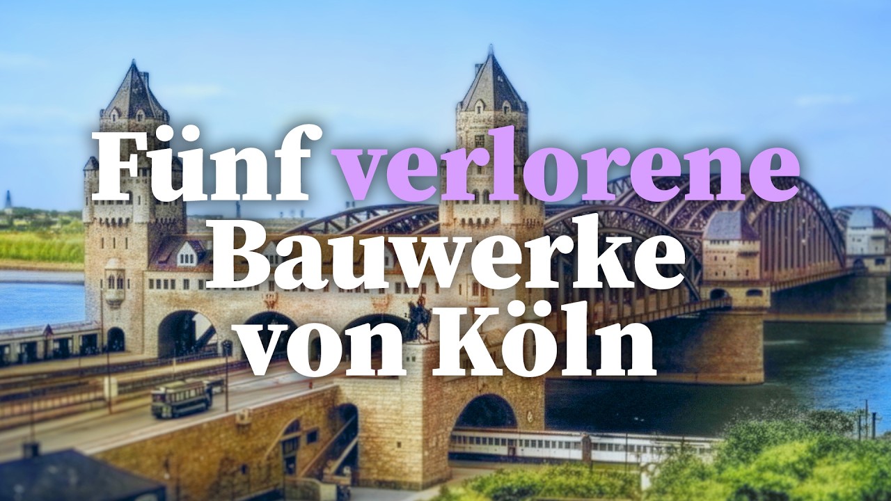 5 verlorene Bauwerke Kölns – die grössten Verluste der Zeit | Zeitreise ins Jahr 1920