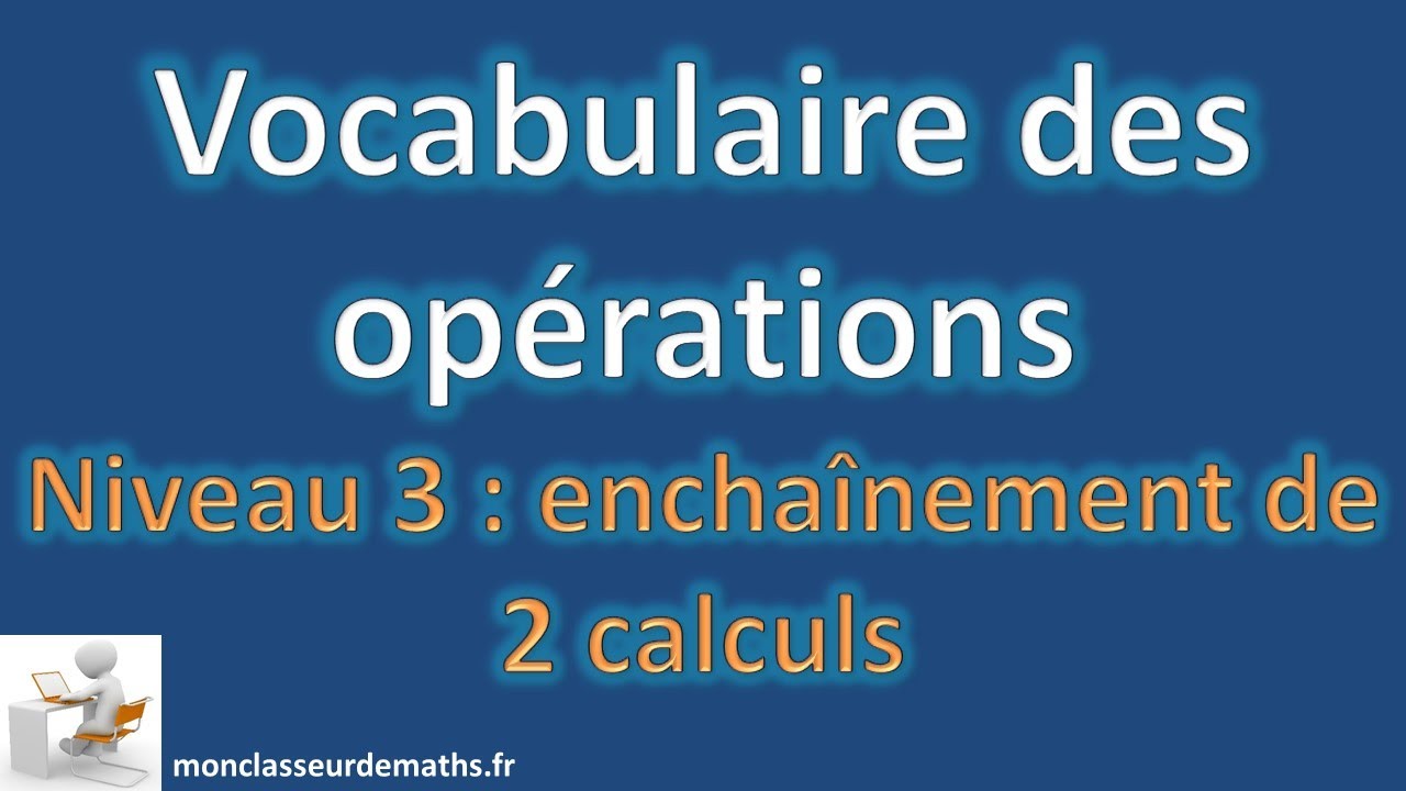 Vocabulaire des opérations : enchaînement de 2 calculs