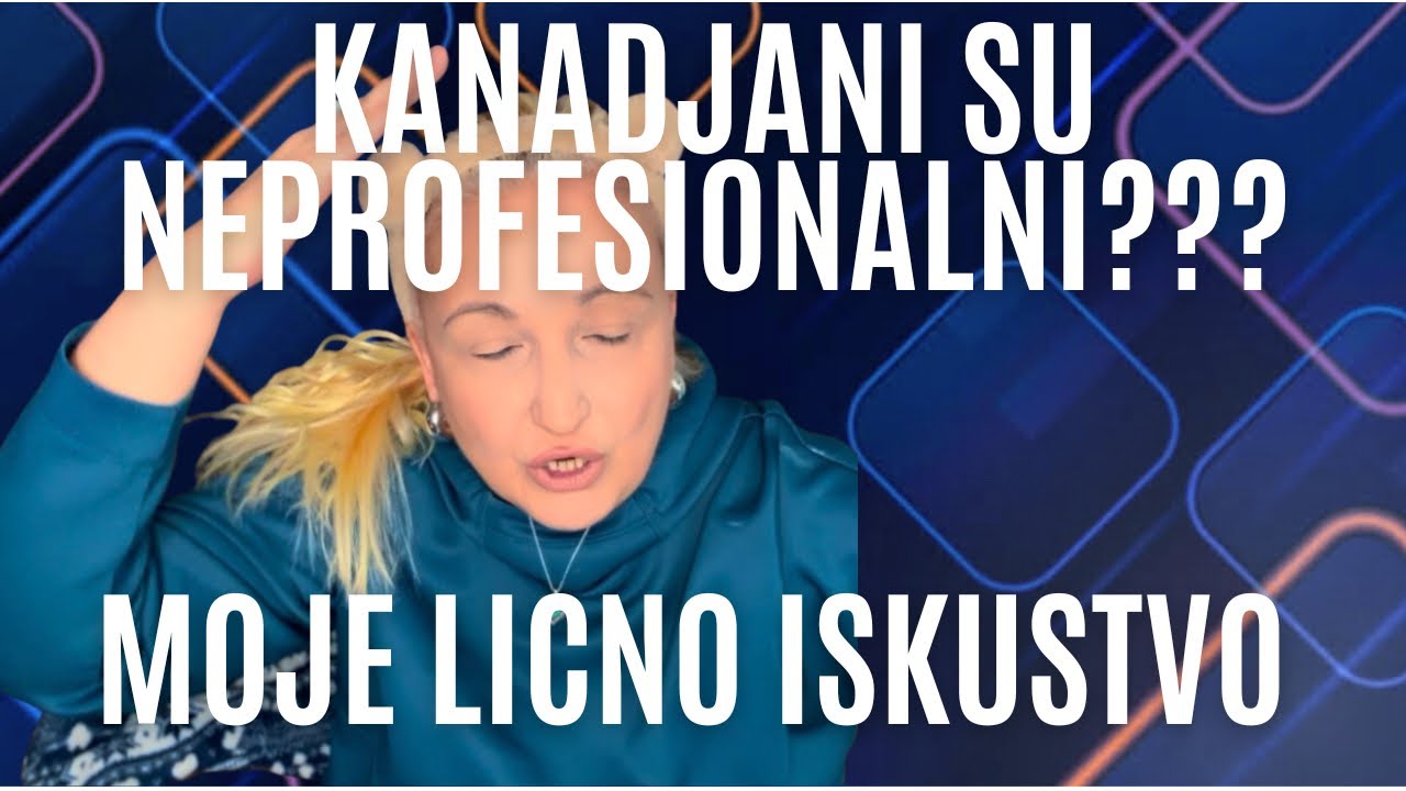 Kanadjani su NEPROFESIONALNI! Moje ISKUSTVO 