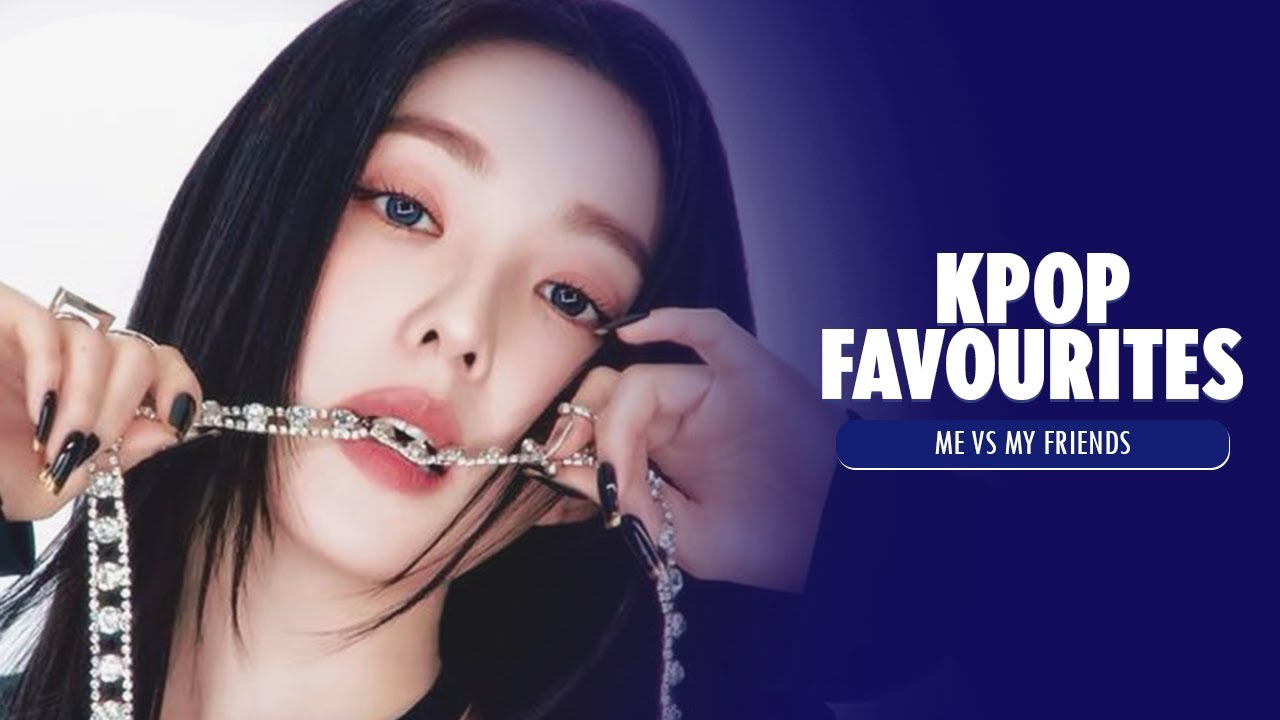 kpop favourites | me vs my friends