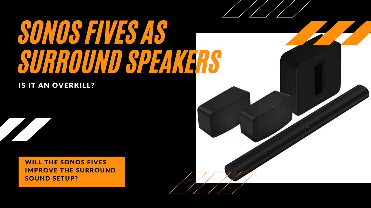 Sonos Fives as rear surround speakers