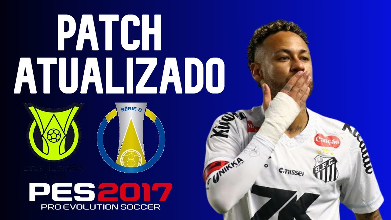 🔥PATCH PES 2017 ATUALIZADO 2026 COM SÉRIE A & B GRÁTIS🔥