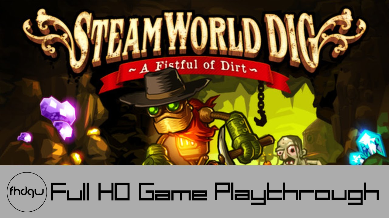 SteamWorld Dig - Full Game Playthrough (No Commentary)