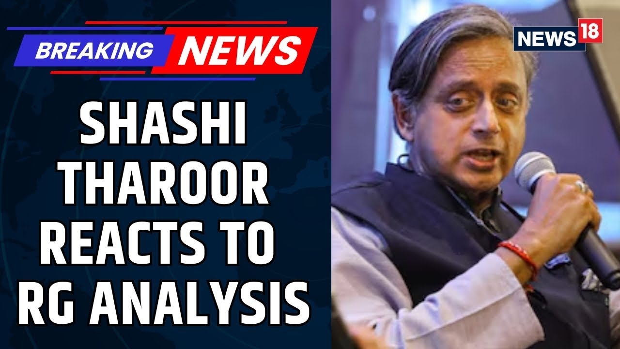 Congress MP Shashi Tharoor Acknowledges An Analysis Comparing His Political Approach To RG | News18