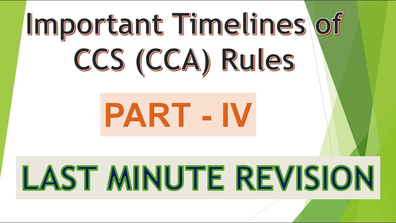CCS (CCA) Rules - Timelines - Last Minute Revision || Part IV