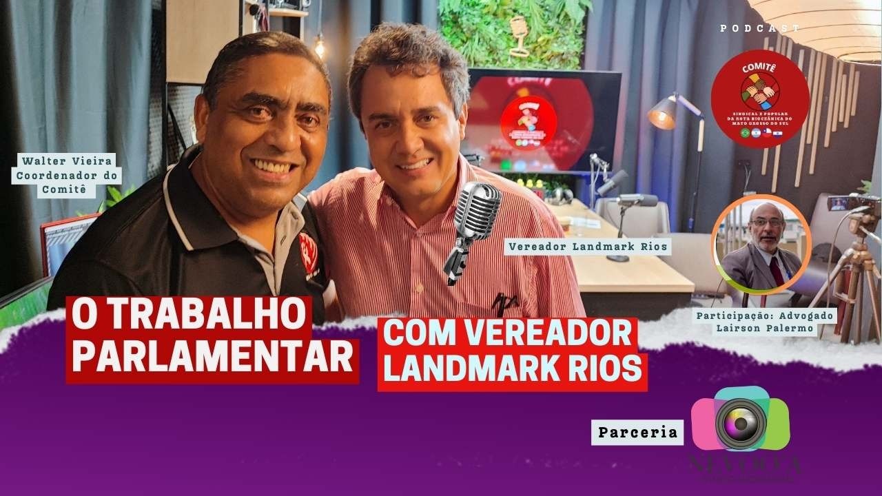 O trabalho parlamentar com Landmark Rios