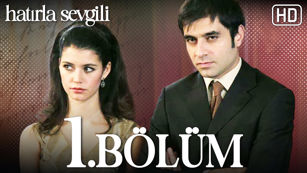 Hatırla Sevgili 1. Bölüm HD