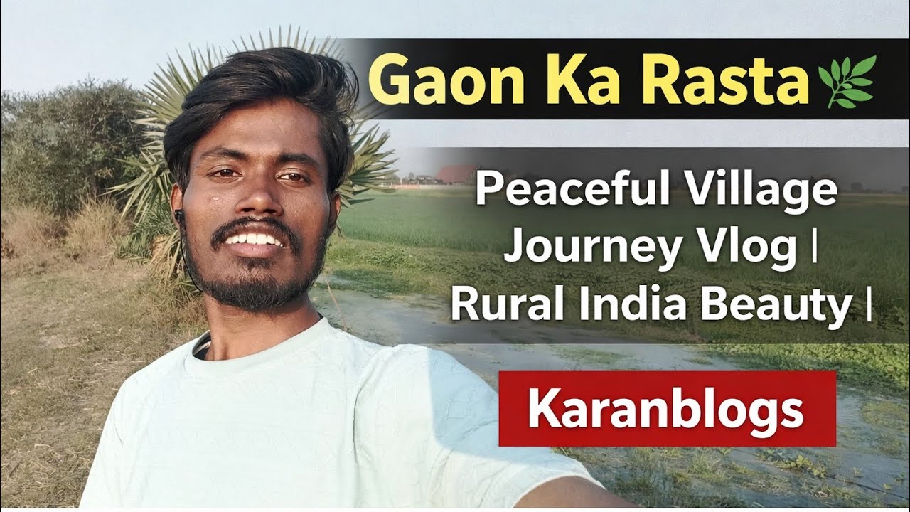 Gaon Ka Rasta 🌿 | Peaceful Village Journey Vlog | Rural India Beauty। Karanblogs 