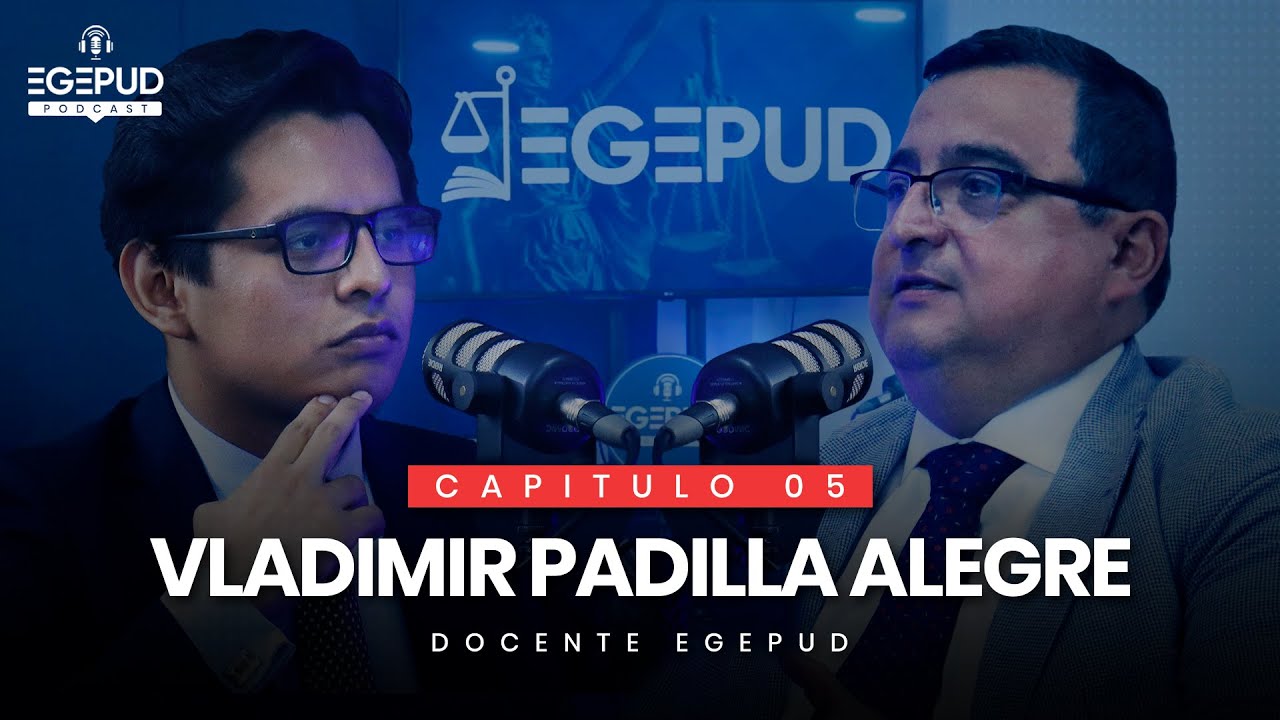 EGEPUD PODCAST #5 - VLADIMIR PADILLA l Reformas legislativas y Acción Civil dentro del Proceso Penal